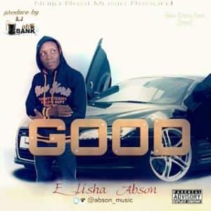 Elisha Abson - Good (Song MP3 Download)