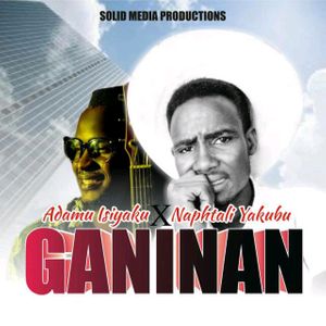 Adamu Isiyaku – Ganinan ft. Naphtali Yakubu [MP3]