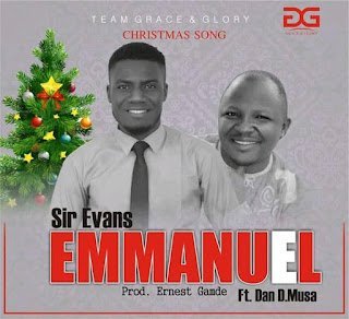 Sir Evans ~ Emmanuel ft. Dan D Musa