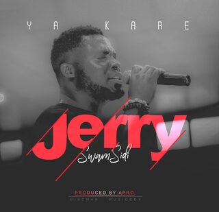 Jerry Swamsidi – Ya Kare [Music]