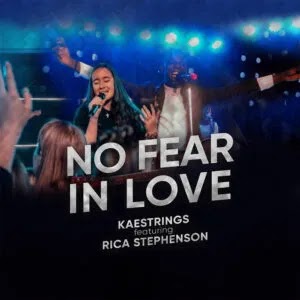 No Fear in Love by Kaestrings Ft. Rica Stephenson Mp3 Lyrics