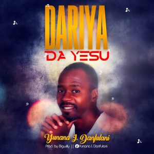 Yunana Danfulani – Dariya Da Yesu | Stream & Download Mp3