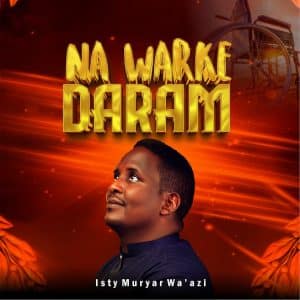 Isty Muryar Wa'azi - Na Warke Daram Daram