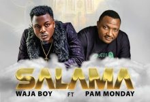 Waja Boy ft Pam Monday – Salama