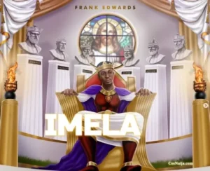 Frank Edwards - Imela ft Sinach (Mp3 Download, Lyrics)